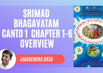 Srimad Bhagavatam Canto 1 chapter 1-6 Overview | Amarendra Dāsa